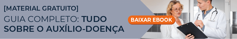 Guia completo: auxílio-doença